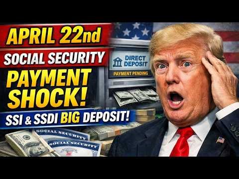 🚨 April 22 Social Security Payment SHOCK! SSI & SSDI BIG Deposit Update