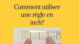 Comment mesurer avec une règle en inches? - L' Atelier d Emma