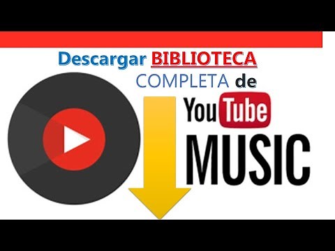 Cómo Descargar la biblioteca (colección) entera (completa) de YouTube y YouTube Music