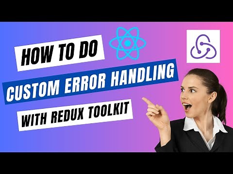 How To Do Custom Error Handling With Redux Toolkit