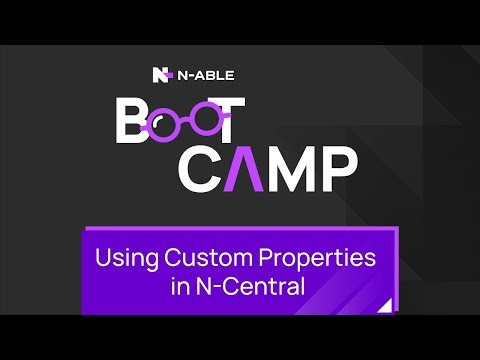 Using Custom Properties in N-Central - Boot Camp