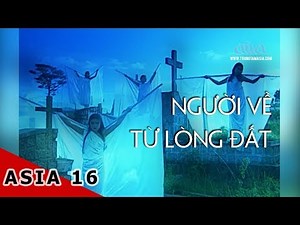 Người Về Từ Lòng Ðất | Nhạc Sĩ: Quốc Dũng | Gia Huy | ASIA 16