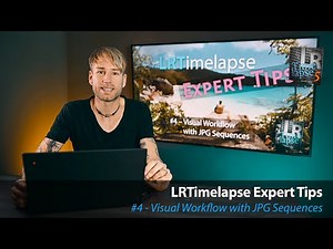 LRTimelapse - Visual workflow for JPG sequences - Expert Tips #4