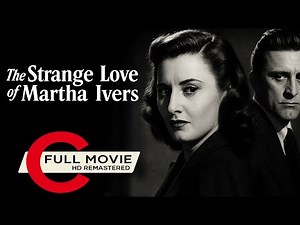 The Strange Love of Martha Ivers (1946) | Barbara Stanwyck, Kirk Douglas | HD Film Noir Classic