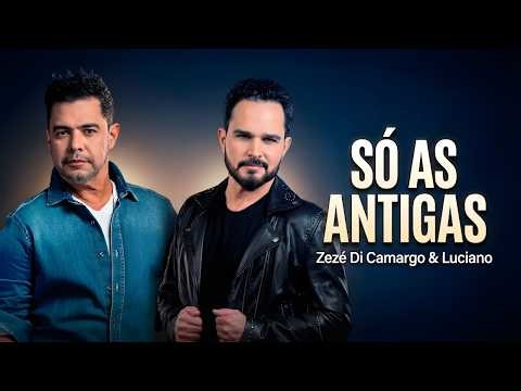 Zezé Di Camargo & Luciano - Só As Antigas | Top Sucessos