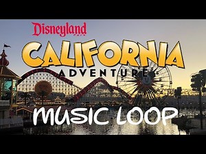 Disney California Adventure Music Loop | Disneyland Music
