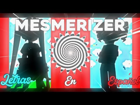 [MESMERIZER]LETRAS EN ESPAÑOL| MECHA ALE