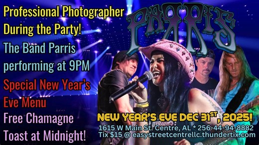 🎉 RING IN 2026 at Easy Street! 🎉 Don't miss the biggest New Year's Eve party in Centre, AL! We've got everything you need to celebrate the New Year in style! Featuring: Live performance by The Band Parris performing at 9PM! 🎶 A Special New Year’s Eve Menu! 🍽️ FREE Champagne Toast at Midnight! 🥂 Professional Photographer to capture the memories! 📸 Details: When: NEW YEAR’S EVE DEC 31ST, 2025! Where: 1615 W Main St. Centre, AL Tickets: $15! Get yours now at easystreetcentrellc.thundertix.com