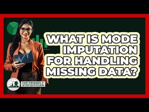 What Is Mode Imputation For Handling Missing Data? - The Friendly Statistician