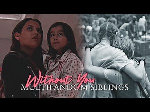 Multifandom Siblings | Without You