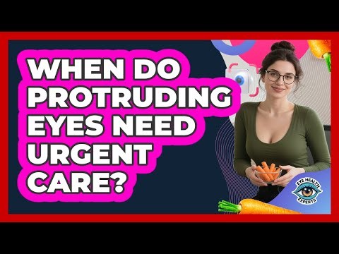When Do Protruding Eyes Need Urgent Care?