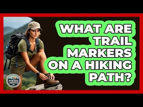 What Are Trail Markers On A Hiking Path? - The Hiker's Advice
