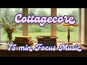 Cottagecore Study Music – 75 Min Cozy Acoustic Focus for Studying & Reading
