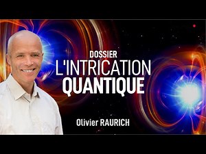 Comprendre l'intrication Quantique ! Olivier RAURICH