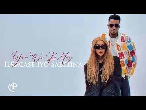 ILKACASE QAYS IYO SABRIINA MUSE 2026 | YARKU WAAN KA HELAY | HEES CUSUB