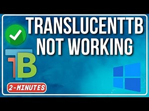 TranslucentTB Not Working Windows 11 | Here's how we the Fixed it 100%