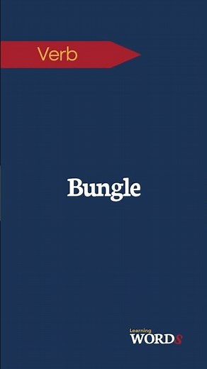 Bungle | To carry out a task badly