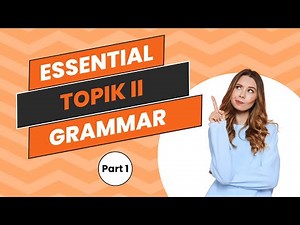 Master Essential Korean Grammar with Examples | TOPIK 2 | Part 1