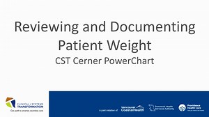 Reviewing and Documenting Patient Weight: CST Cerner - PowerChart