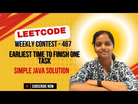 Leetcode | Earliest Time to Finish One Task | Java | Weekly Contest