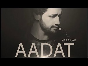 Aadat Song | Atif Aslam's HIT Song Aadat!
