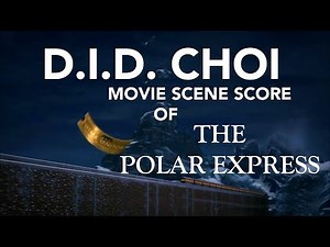 D.I.D. CHOI - Polar Express (Lost Ticket Scene) [Original Score]
