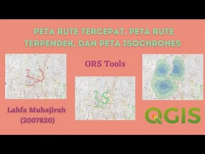 [TUTORIAL QGIS] Peta Rute Tercepat, Peta Rute Terpendek, dan Peta Isochrones dengan Plugins ORS Tool