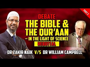 Debate - The Bible and The Quran - in the Light of Science Dr Zakir Naik v/s Dr William ... - Part 2