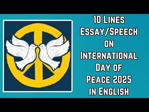 Essay/Speech on International day of Peace| World Peace Day Theme 2025| Act Now for a Peaceful World