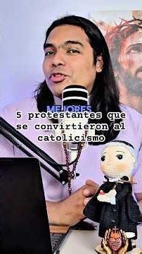 5 Protestants Who Converted to Catholicism 😇
