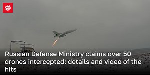 Russian Defense Ministry claims over 50 drones intercepted: details and video of the hits