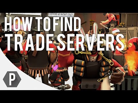 How To Find Trade Servers [TF2 Trading Tips]