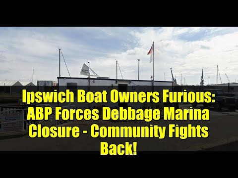 Ipswich Boat Owners Furious: ABP Forces Debbage Marina Closure - Community Fights Back!