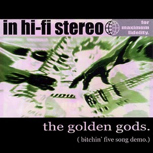 The Golden Gods - In Hi-Fi Stereo For Maximum Fidelity (Bitchin' Five Song Demo)