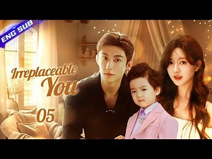 Irreplaceable You EP05 | When CEO's substitute wife disappeared with their baby, he's panicking...