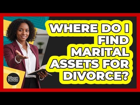 Where Do I Find Marital Assets For Divorce?