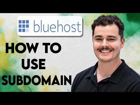 How To Use Subdomain Bluehost [2026 Guide]
