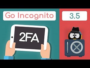 Two Factor Authentication Explained | Go Incognito 3.5
