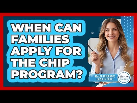 When Can Families Apply For The CHIP Program?
