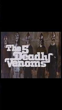 5 Deadly Venoms Is A 1978 Martial Arts Cult Classic Influencing Hip Hop And Groups Like Wu Tang Clan