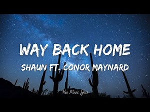 Way Back Home - Shaun ft .Conor Maynard (Lyrics)