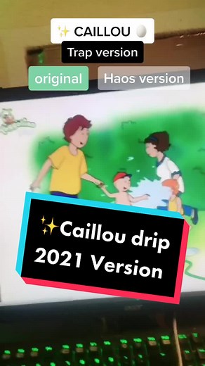 Caillou Drip 2021 Version