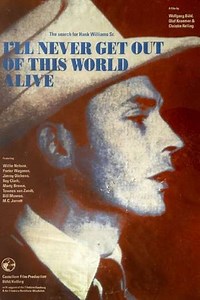 I'll Never Get Out of This World Alive - The Search for Hank Williams Sr. - Movie