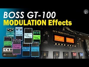 BOSS GT 100 MODULATION Effects: Chorus, Phaser, Flanger, Harmonist...