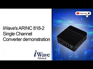 Explore the iWave's ARINC 818-2 Single Channel Converter demonstration!