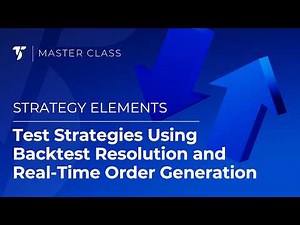 Test Strategies Using Backtest Resolution and Real-Time Order Generation