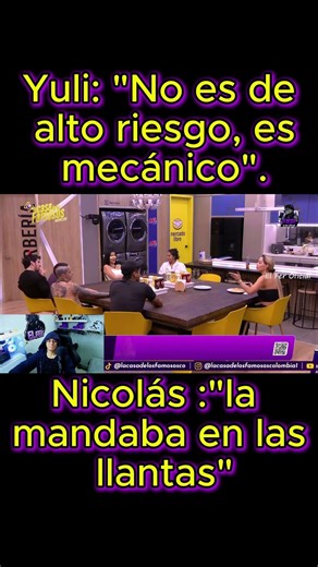Yuli: "No es de alto riesgo, es mecánico".Nicolás :"la mandaba en las llantas" .