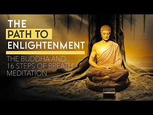 The Buddha's 16 Steps to Enlightenment Through Breath Meditation