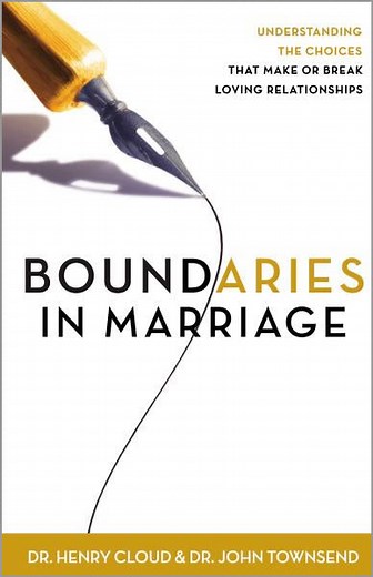Boundaries in Marriage (the book): Understanding the Choices That Make or Break Loving Relationships