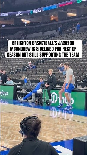 Jackson McAndrew is still out her supporting his Creighton despite his season ending injury.